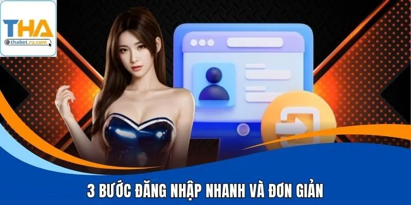 3 bước đăng nhập nhanh và đơn giản