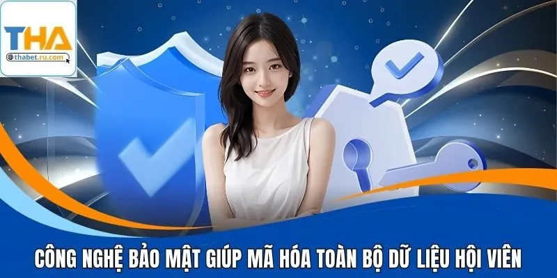 Công nghệ bảo mật giúp mã hóa toàn bộ dữ liệu hội viên