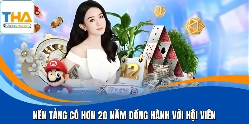 Nền tảng có hơn 20 năm đồng hành với hội viên